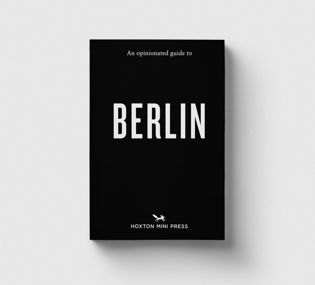 An Opinionated Guide to Berlin