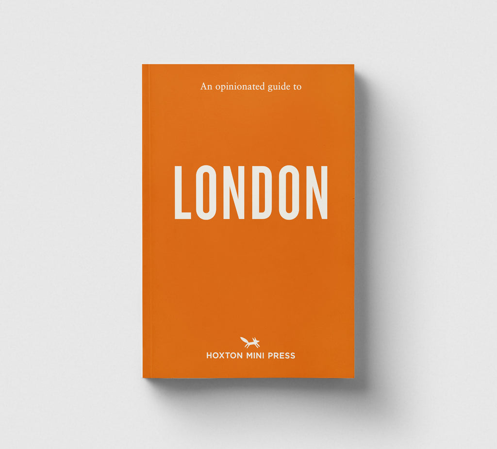 An Opinionated Guide to London