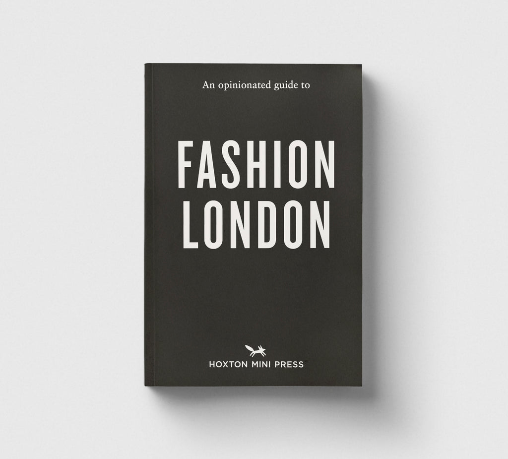 An Opinionated Guide to Fashion London