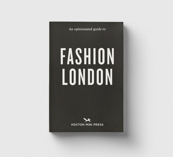 An Opinionated Guide to Fashion London