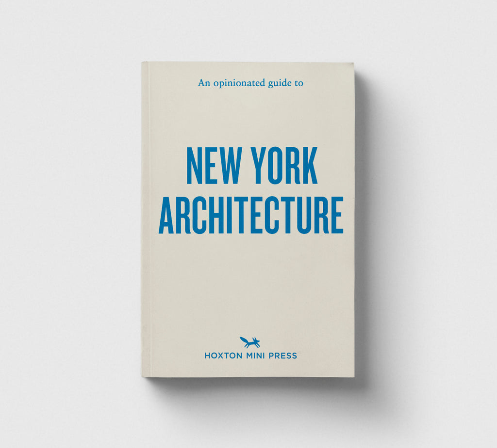 An Opinionated Guide to New York Architecture
