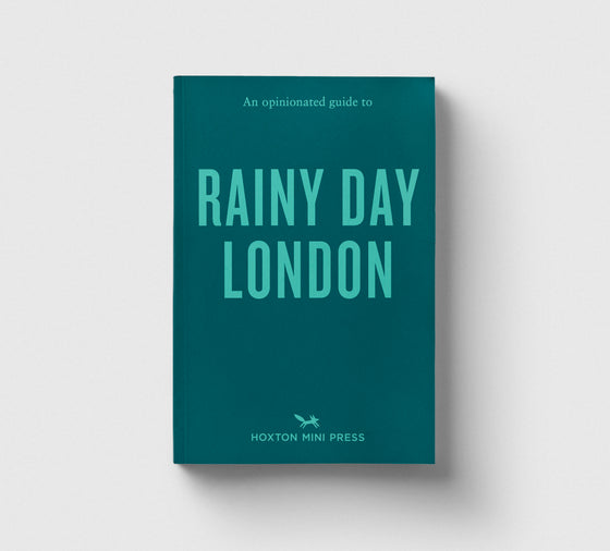 An Opinionated Guide to Rainy Day London