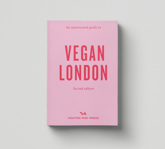 An Opinionated Guide to Vegan London (second edition)